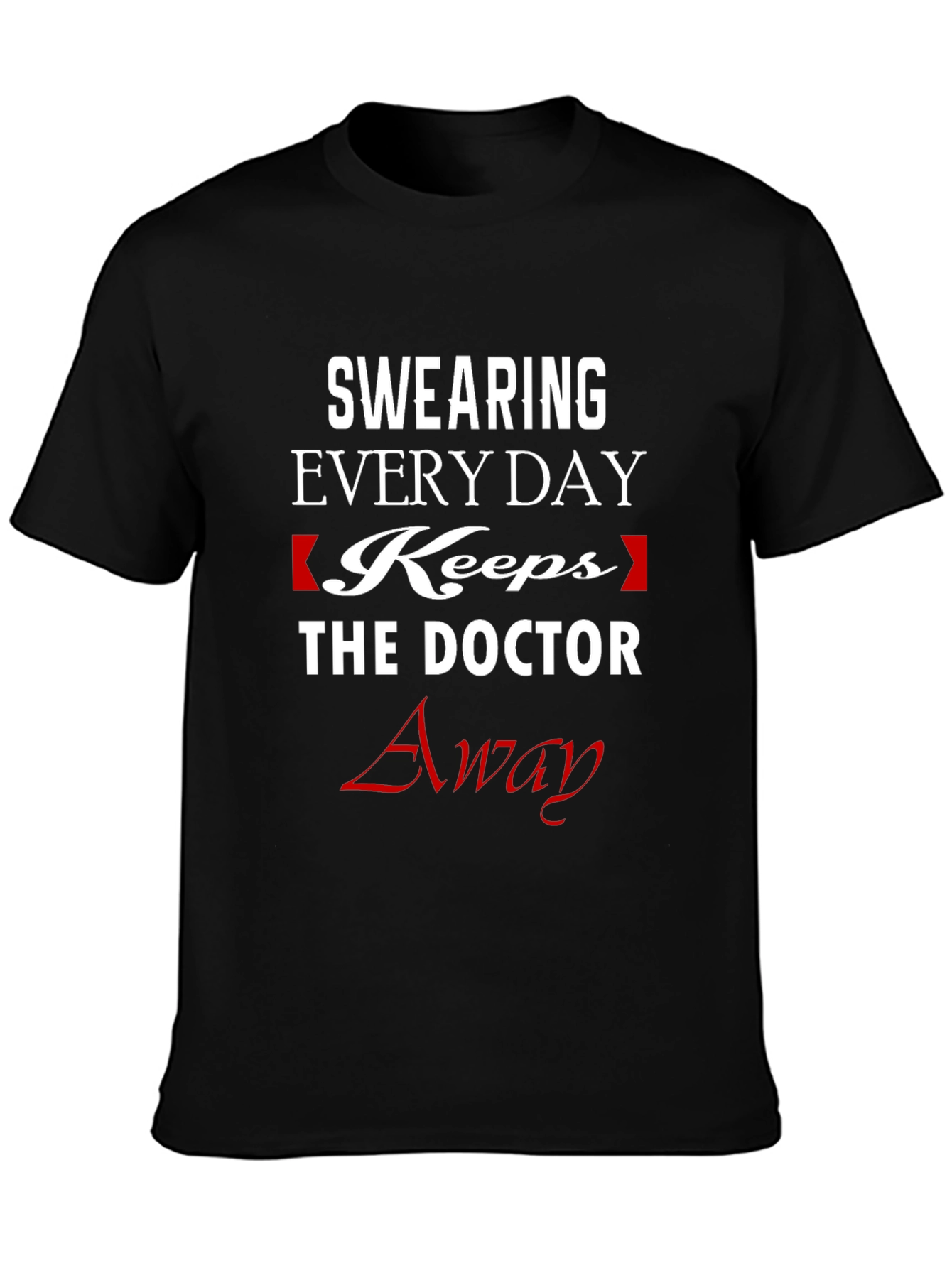Swearing Keeps The Doctor Away Funny T-Shirt