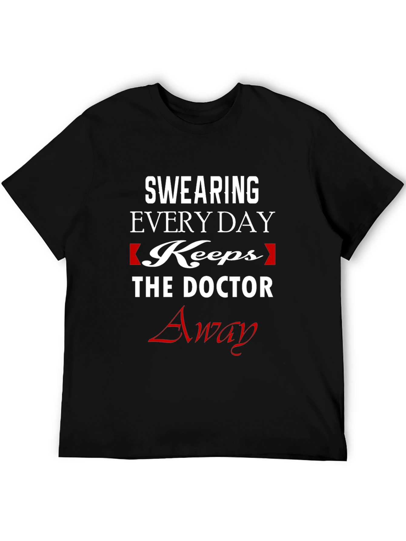 Swearing Keeps The Doctor Away Funny T-Shirt