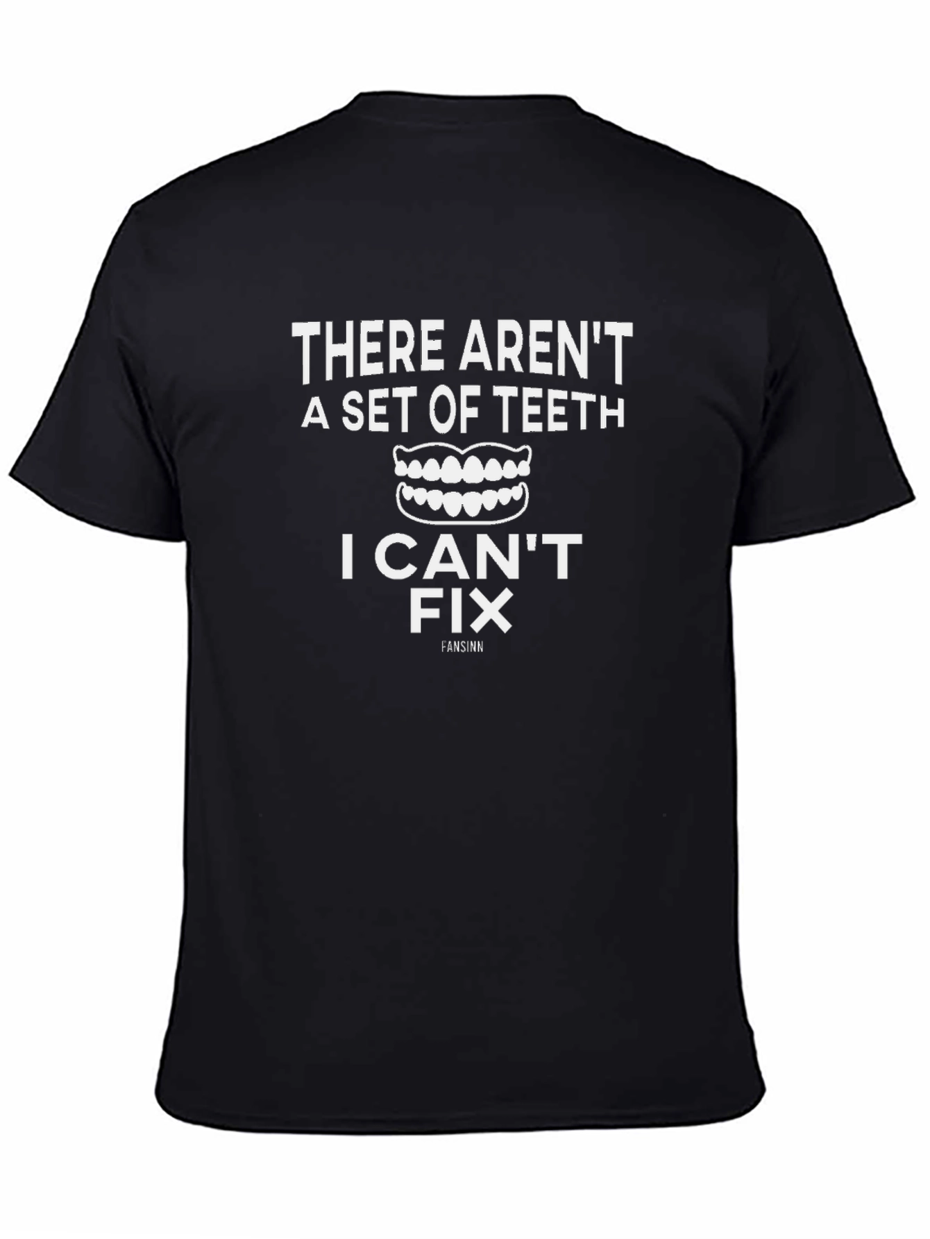 Dentist Humor T-Shirt: I Can Fix Teeth