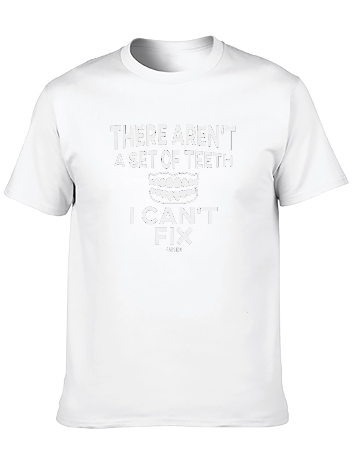 Dentist Humor T-Shirt: I Can Fix Teeth