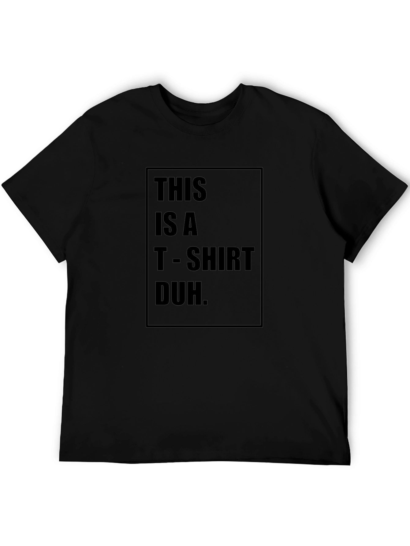 Humorous Black T-Shirt: This is a T-Shirt Duh.