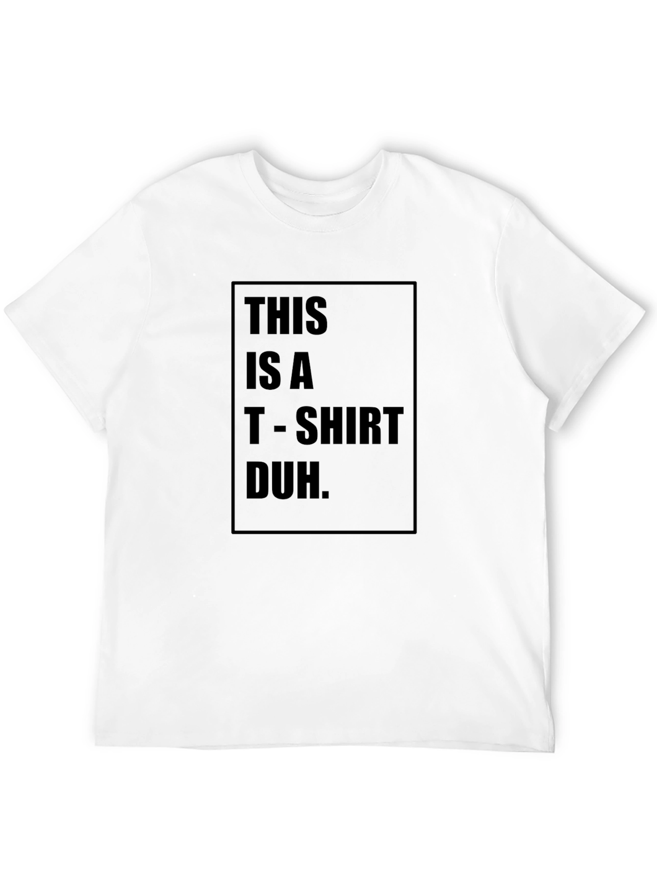 Humorous Black T-Shirt: This is a T-Shirt Duh.