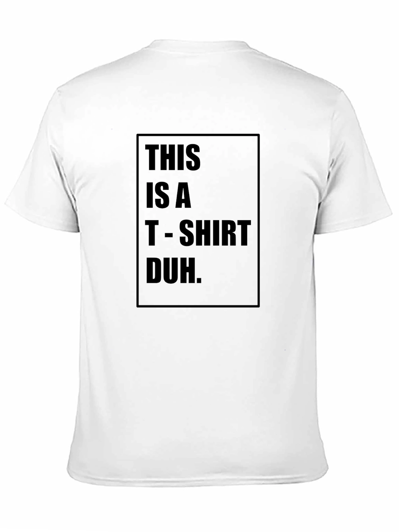 Humorous Black T-Shirt: This is a T-Shirt Duh.
