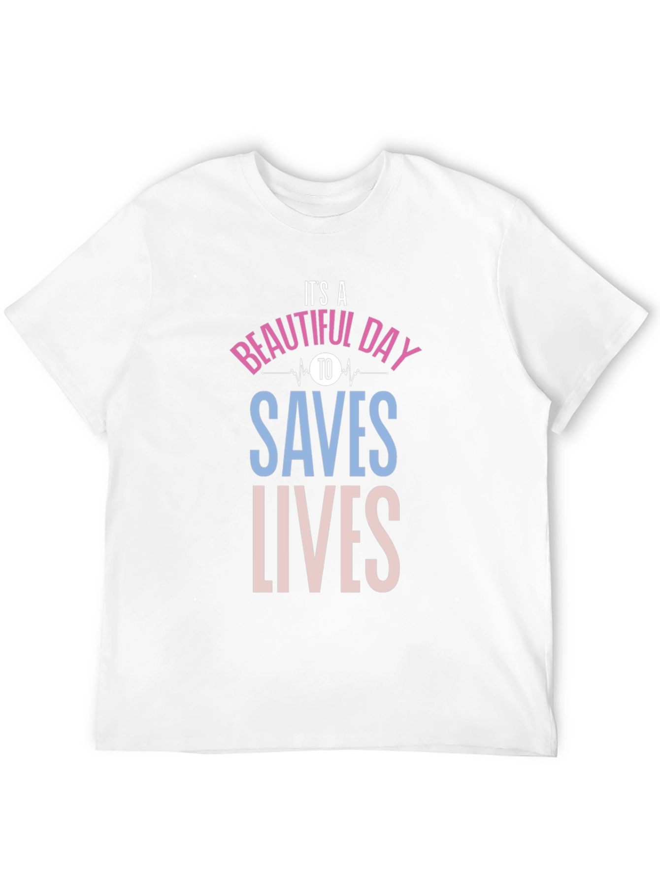 Its a Beautiful Day to Save Lives Black T-Shirt