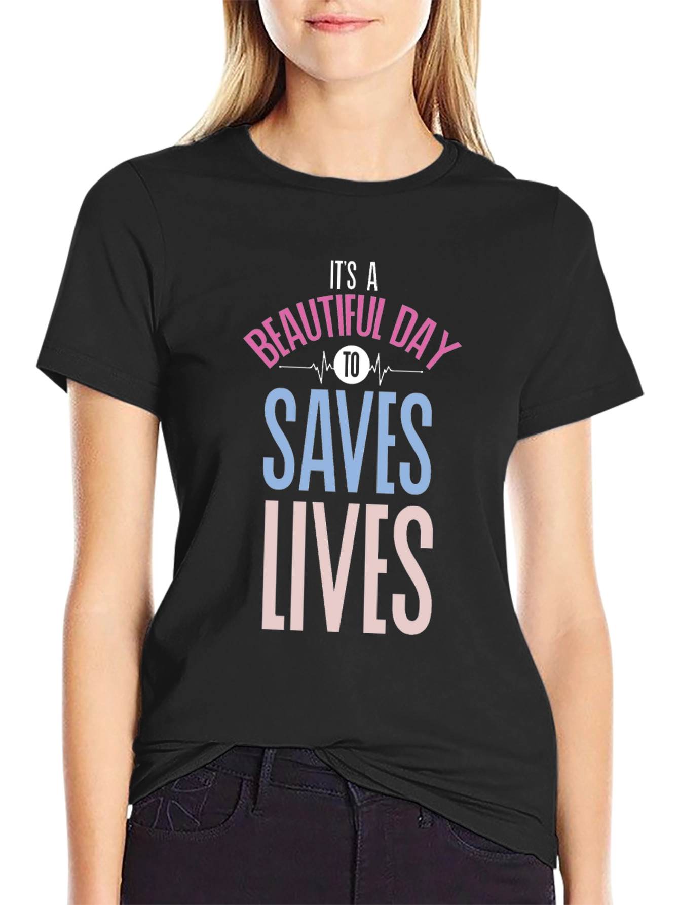 Its a Beautiful Day to Save Lives Black T-Shirt