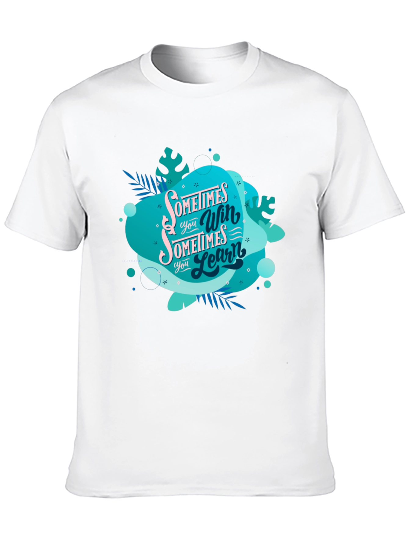 Inspirational Graphic Tee: Sometimes You Win Sometimes You Learn