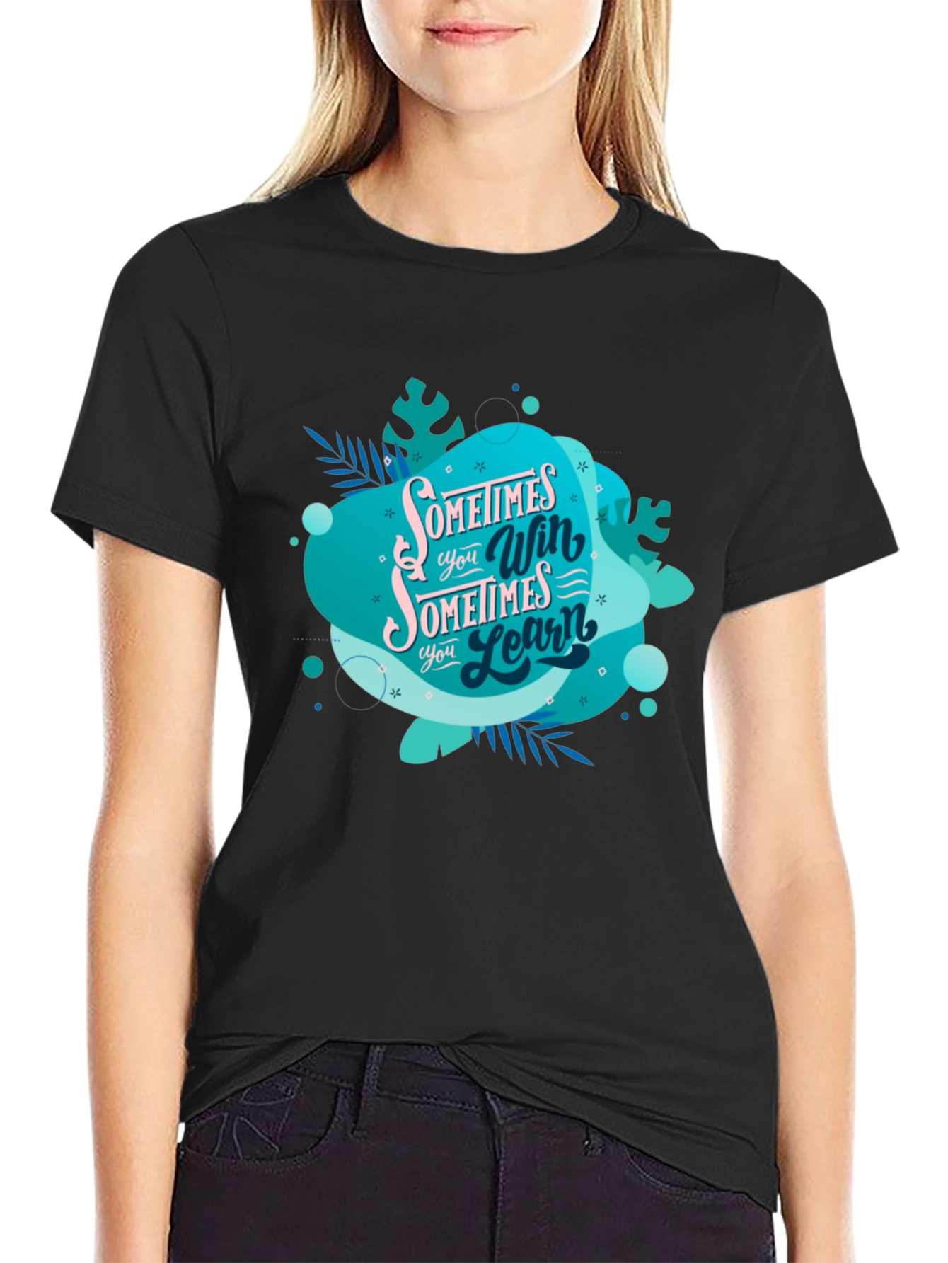 Inspirational Graphic Tee: Sometimes You Win Sometimes You Learn