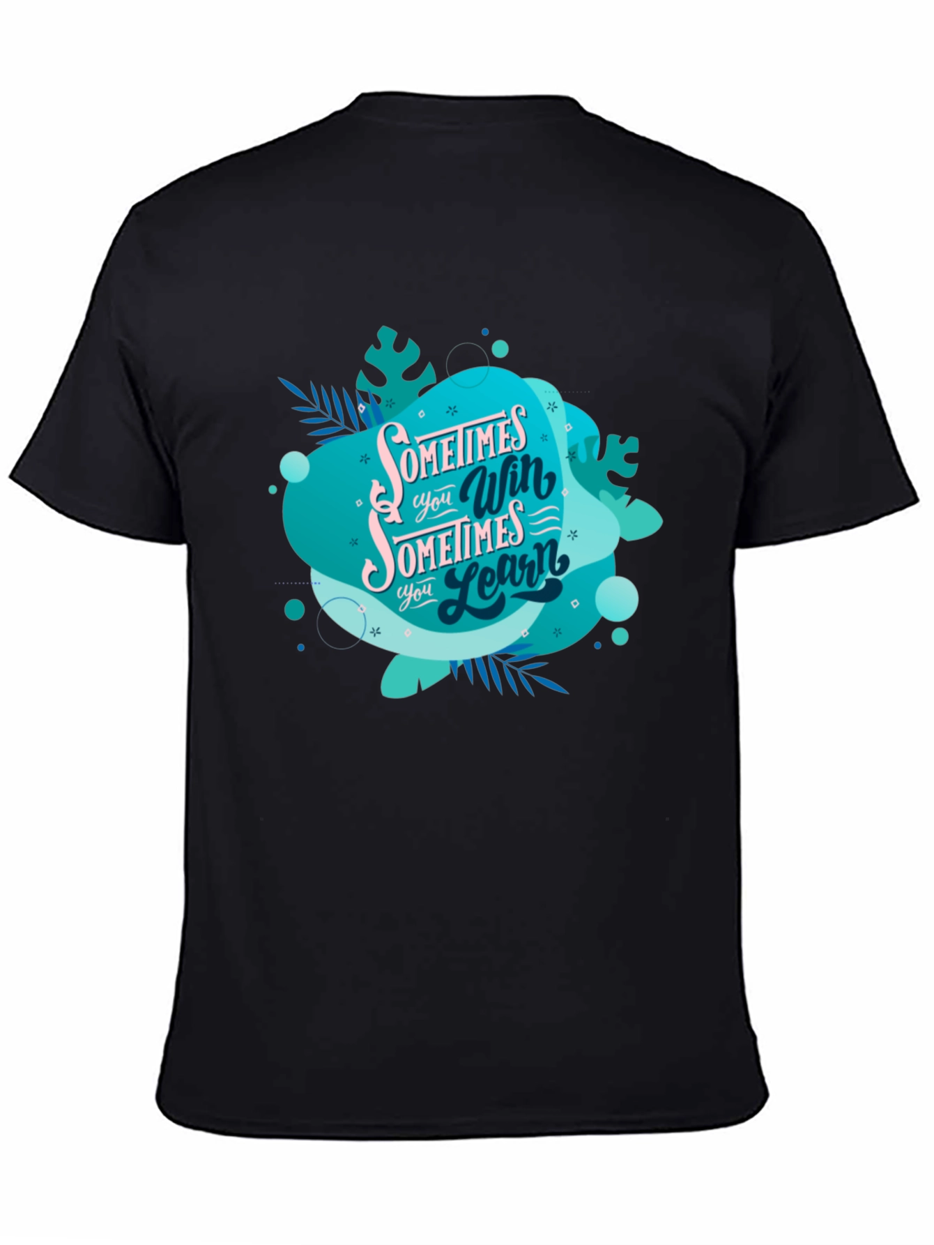 Inspirational Graphic Tee: Sometimes You Win Sometimes You Learn