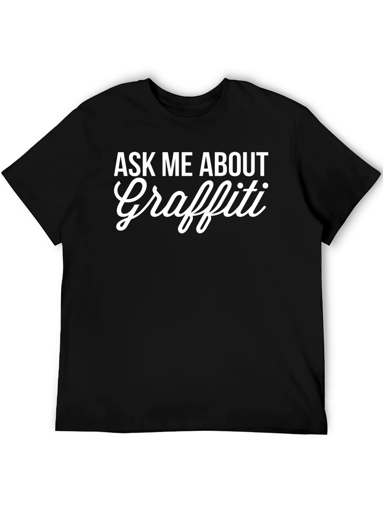 Ask Me About Graffiti Tee - Black Graphic T-Shirt