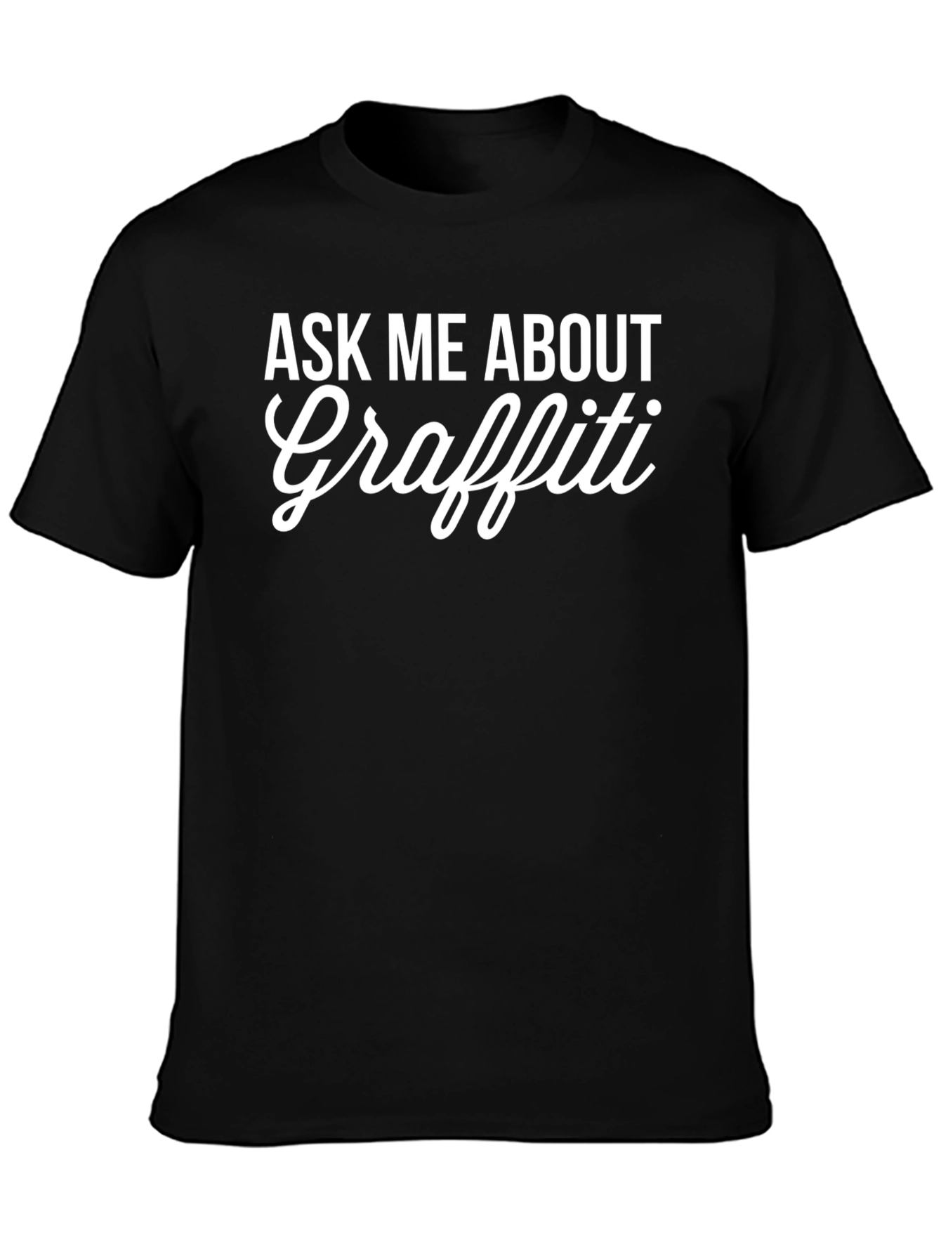 Ask Me About Graffiti Tee - Black Graphic T-Shirt