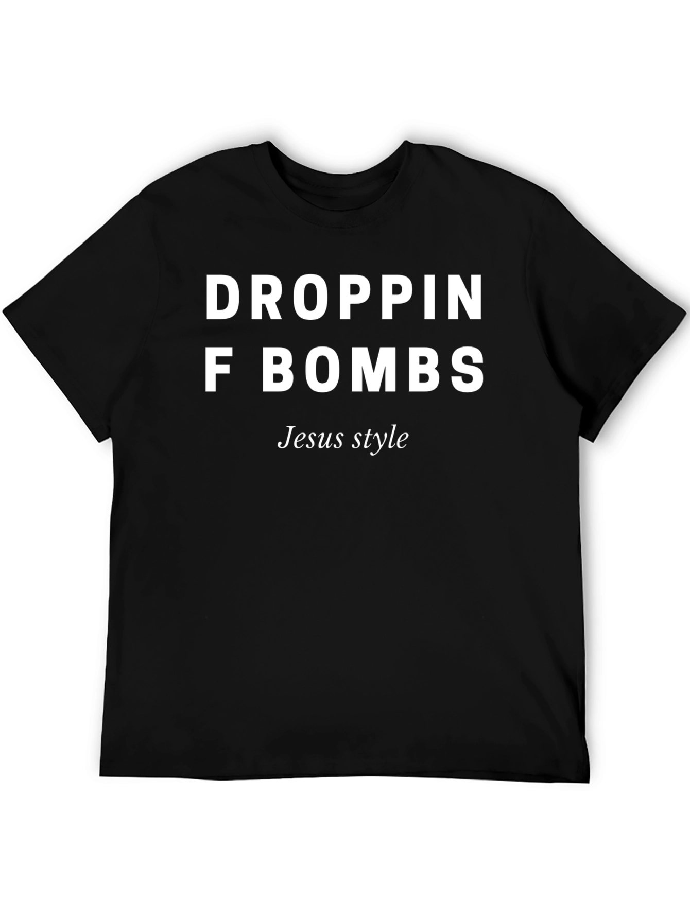 Droppin F Bombs Jesus Style Black Graphic Tee