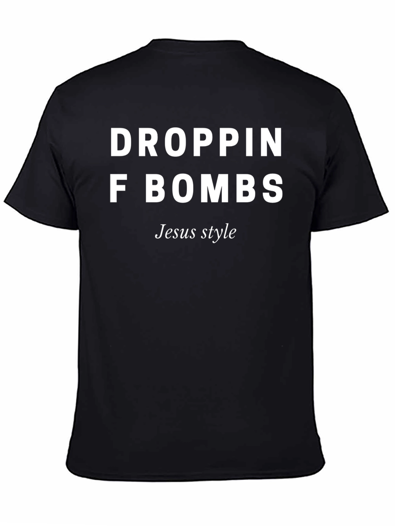 Droppin F Bombs Jesus Style Black Graphic Tee