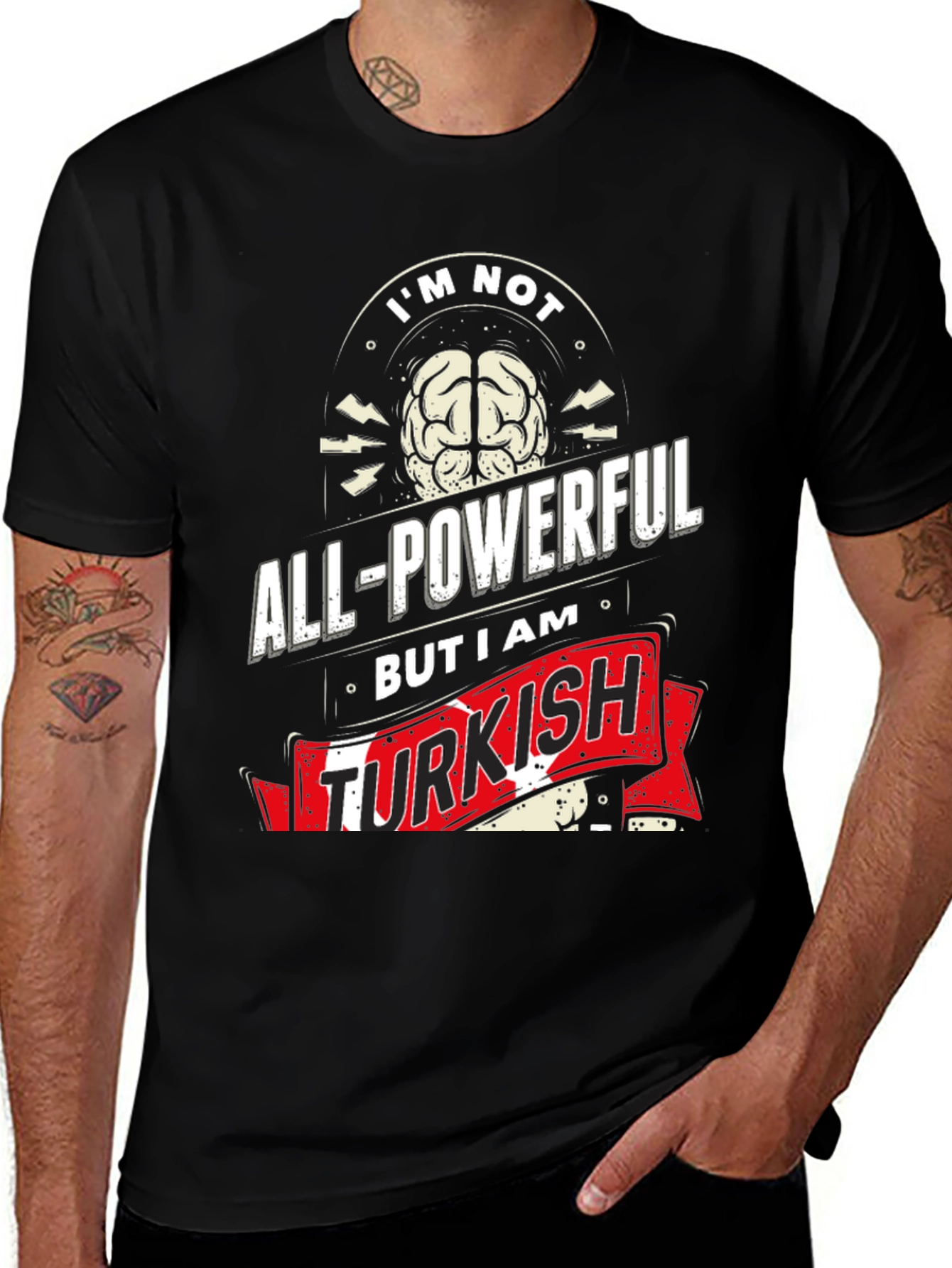 Im Not All-Powerful But I am Turkish T-Shirt