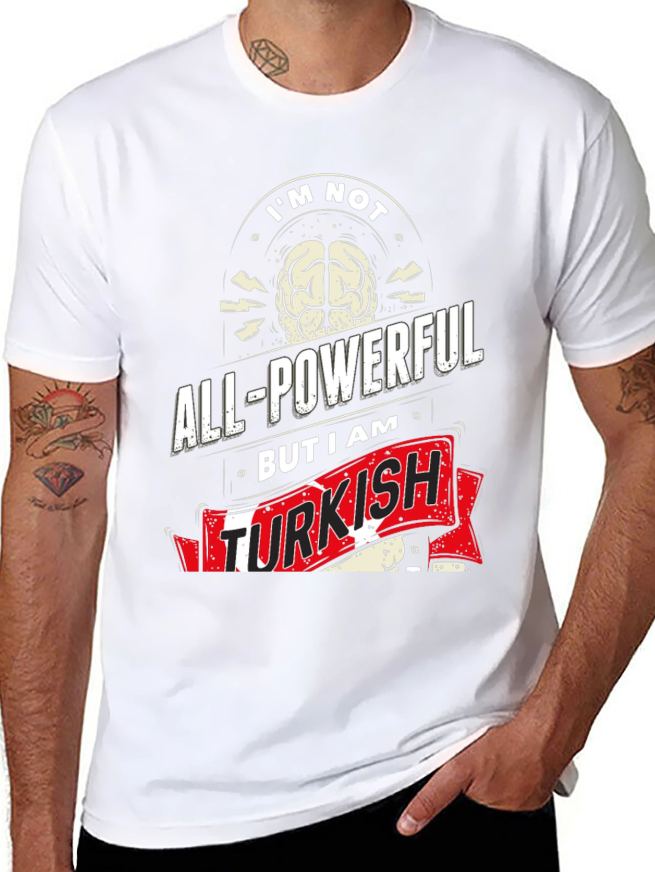 Im Not All-Powerful But I am Turkish T-Shirt