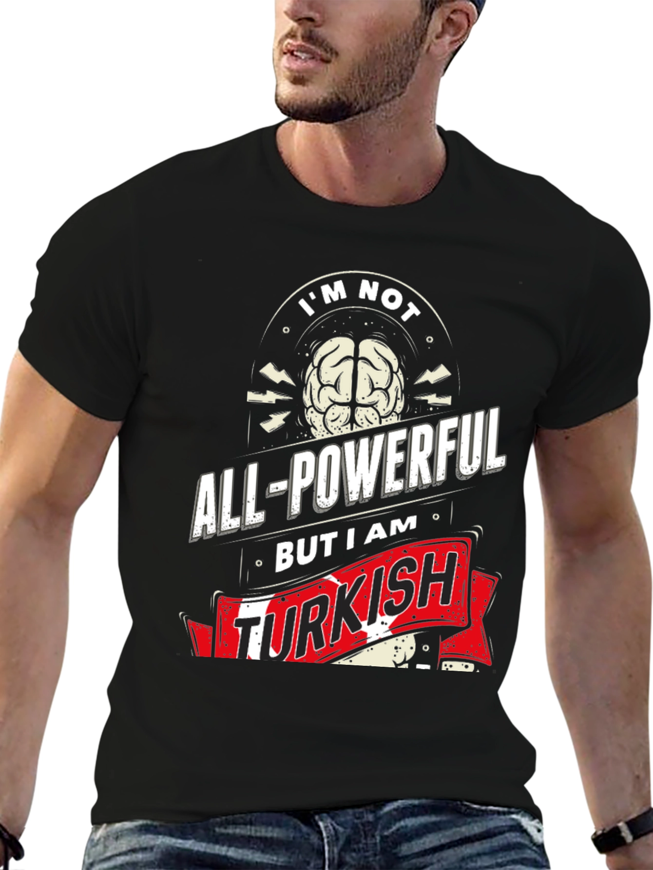 Im Not All-Powerful But I am Turkish T-Shirt
