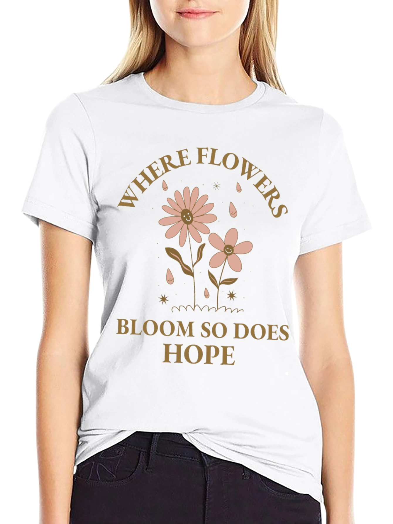 Where Flowers Bloom Hope Tee - Positive Vibes Shirt