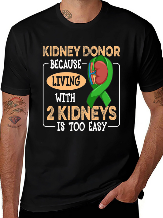 Kidney Donor T-Shirt - Living with 2 Kidneys is Too Easy
