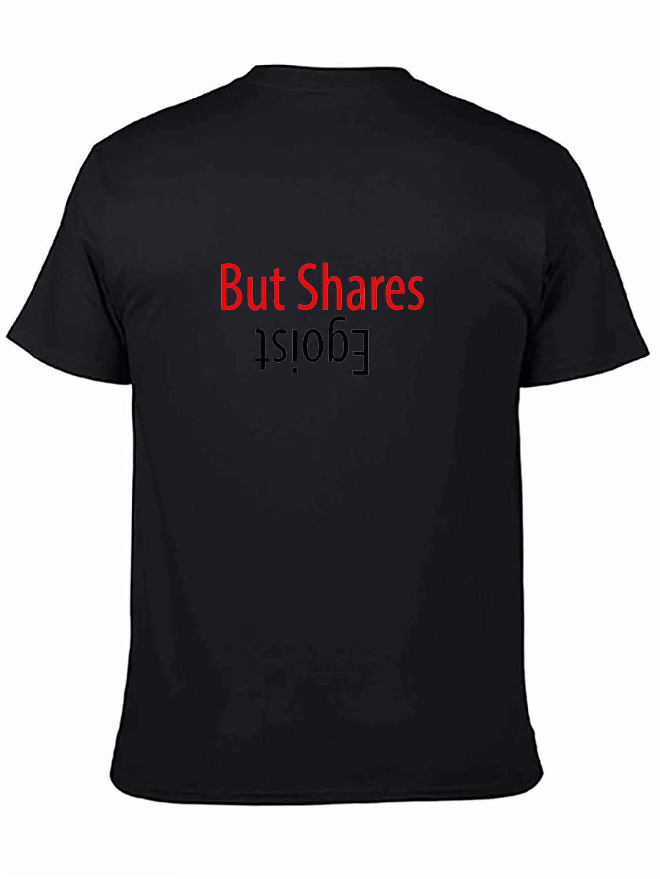 But Shares Egoist - Printed T-Shirt