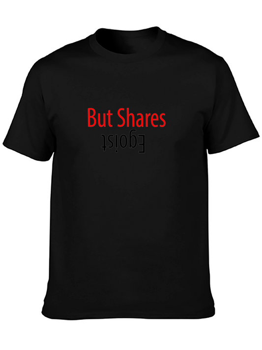 But Shares Egoist - Printed T-Shirt