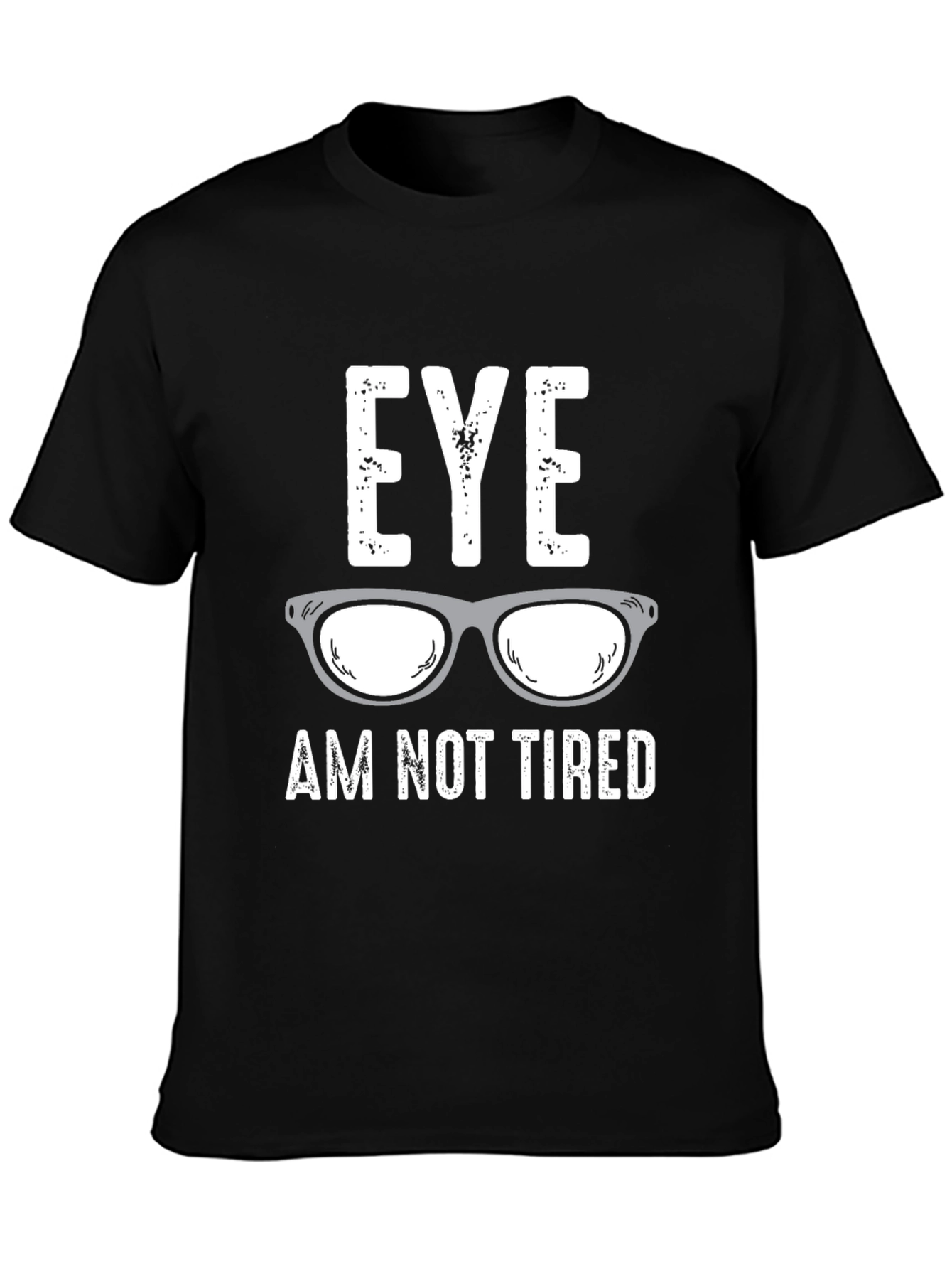 Eye Am Not Tired Graphic T-Shirt