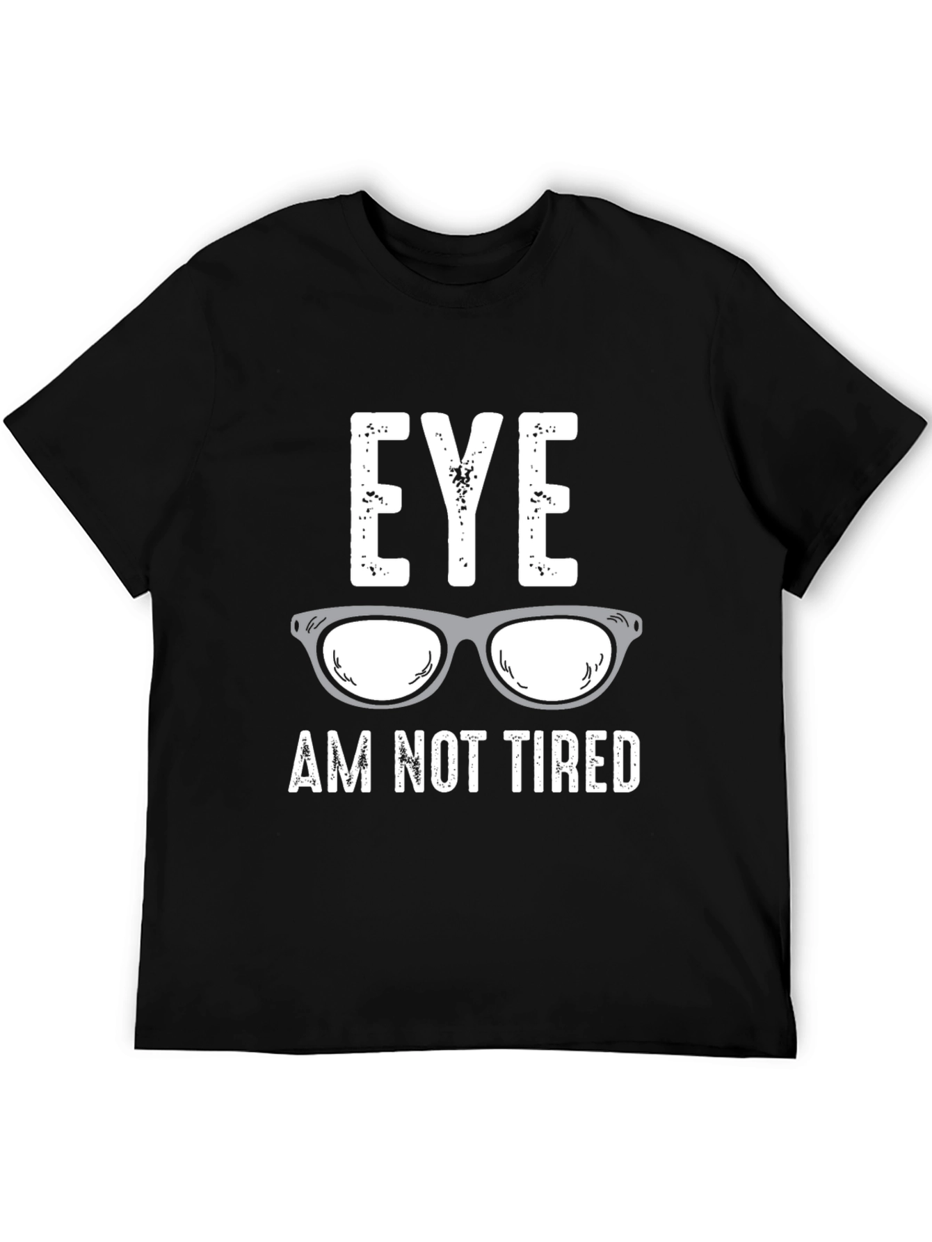 Eye Am Not Tired Graphic T-Shirt