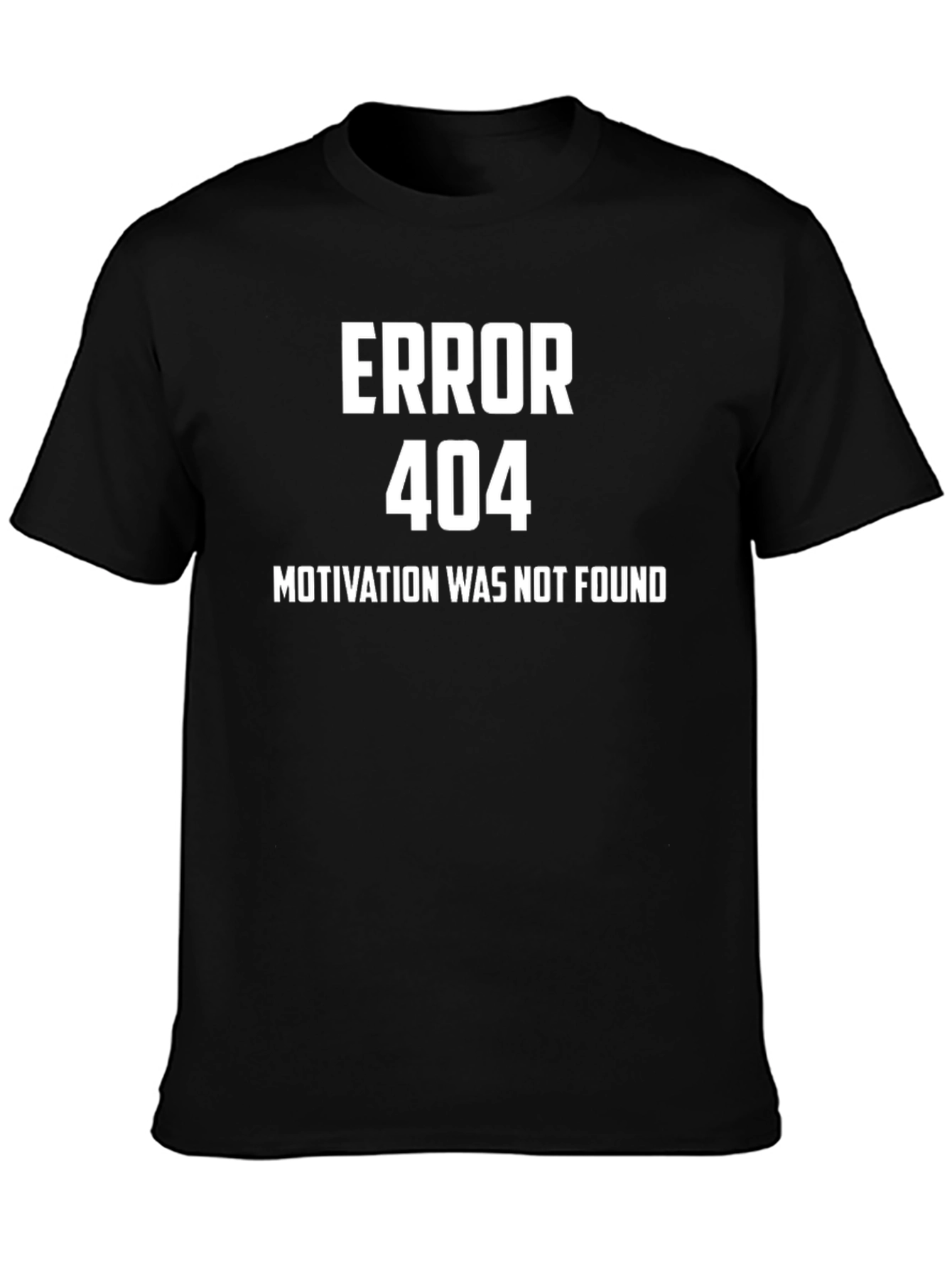 Error 404 Motivation Not Found T-Shirt