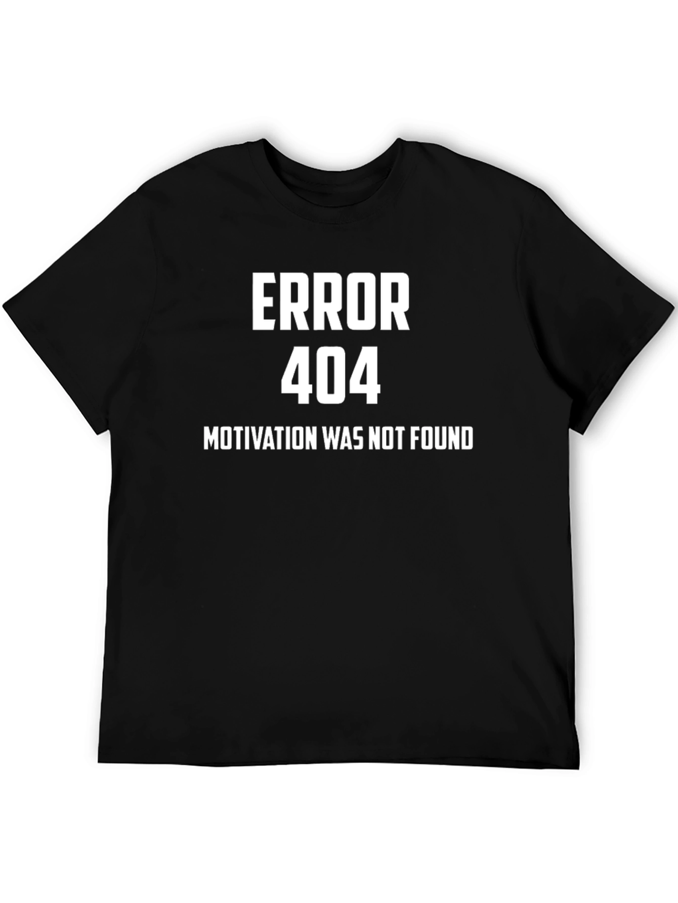 Error 404 Motivation Not Found T-Shirt