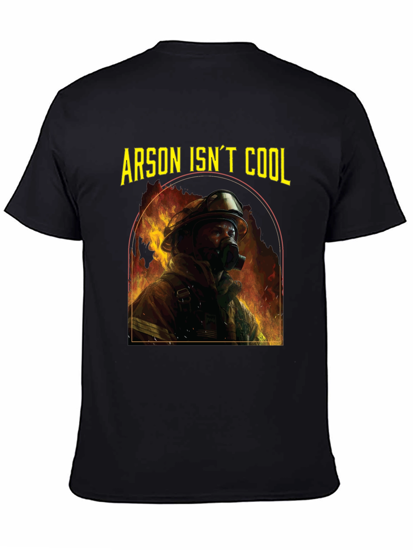 Arson Isnt Cool Firefighter T-Shirt