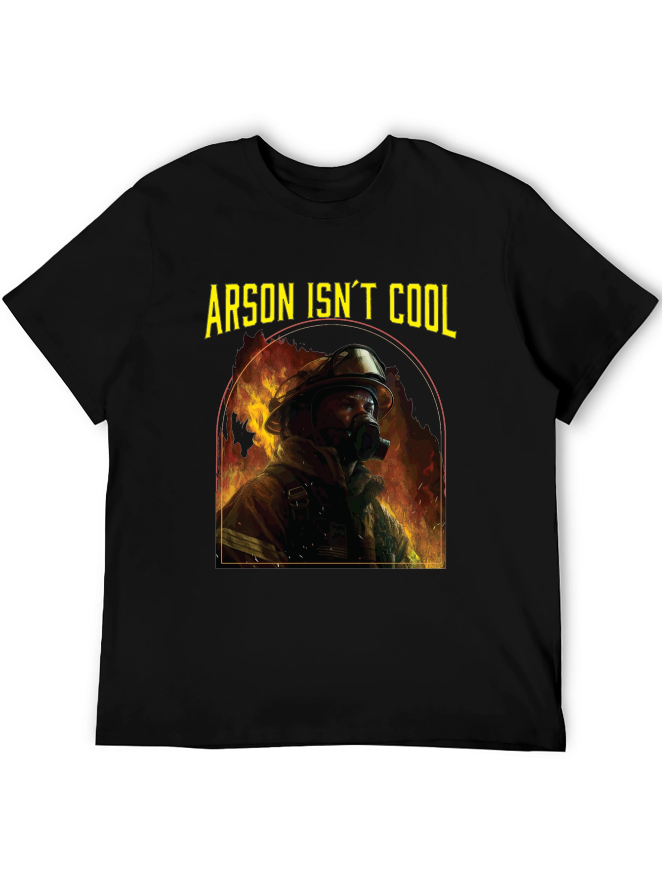 Arson Isnt Cool Firefighter T-Shirt