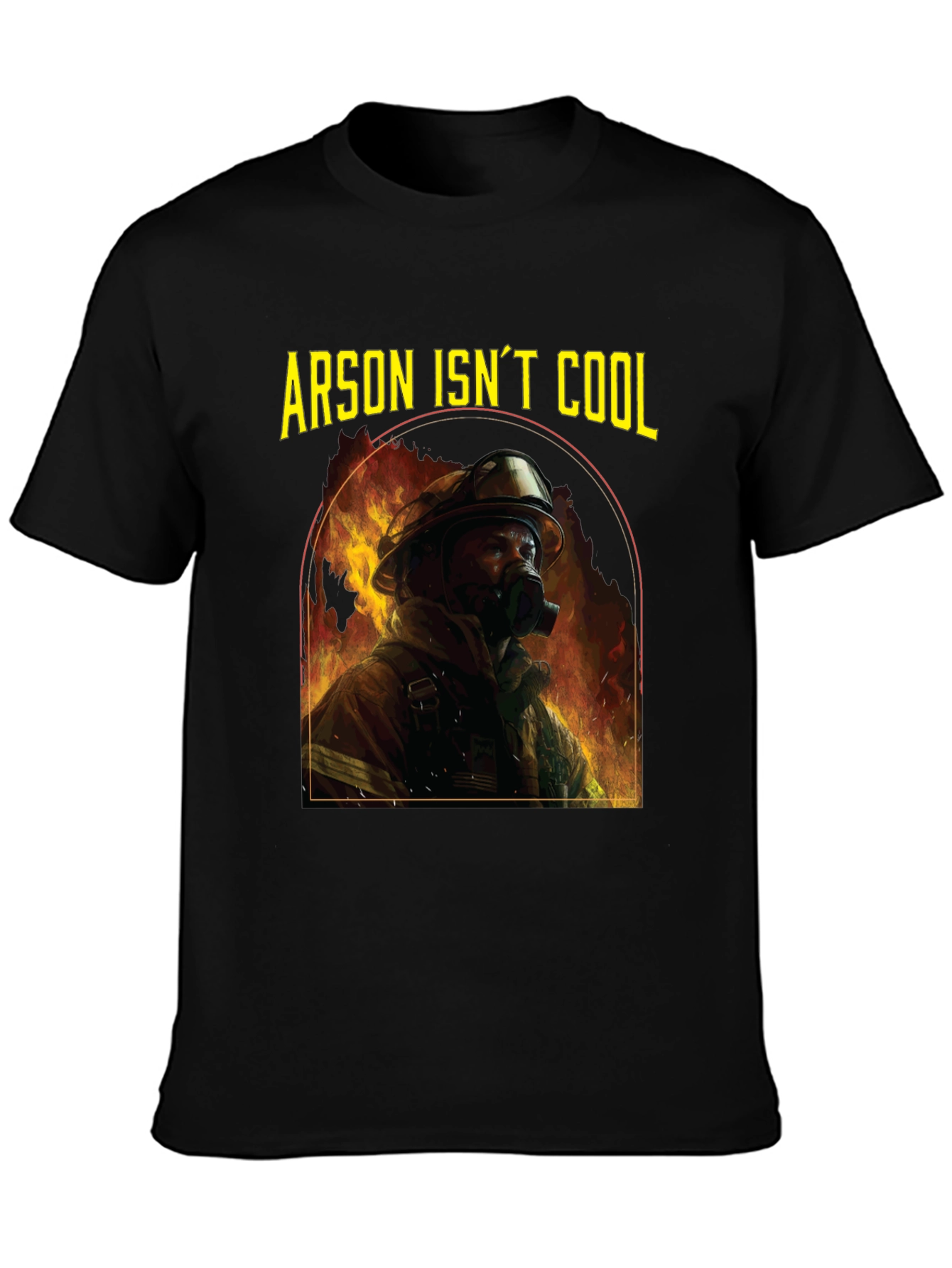 Arson Isnt Cool Firefighter T-Shirt