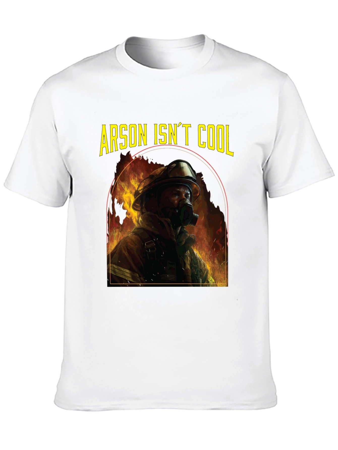 Arson Isnt Cool Firefighter T-Shirt
