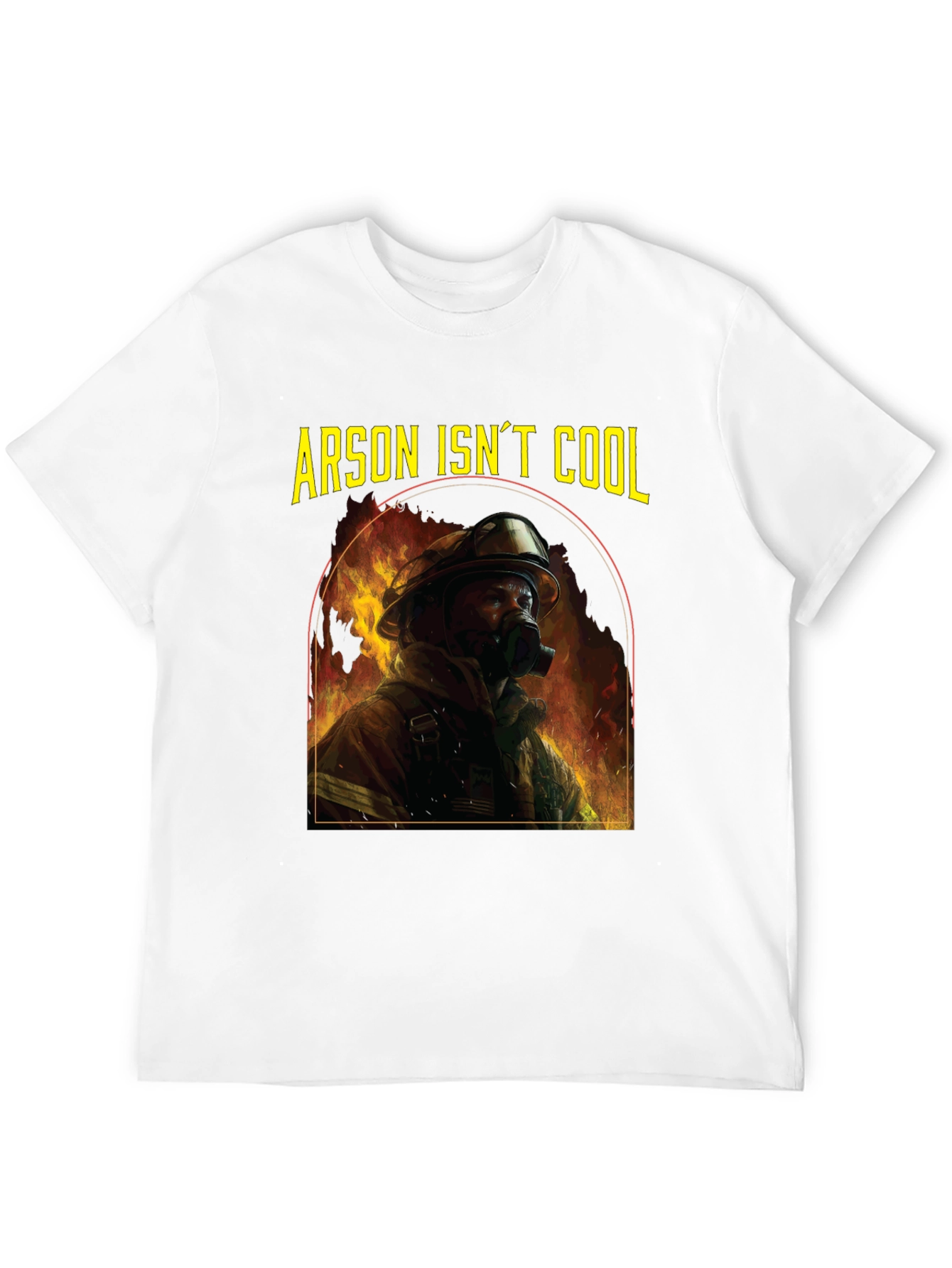 Arson Isnt Cool Firefighter T-Shirt