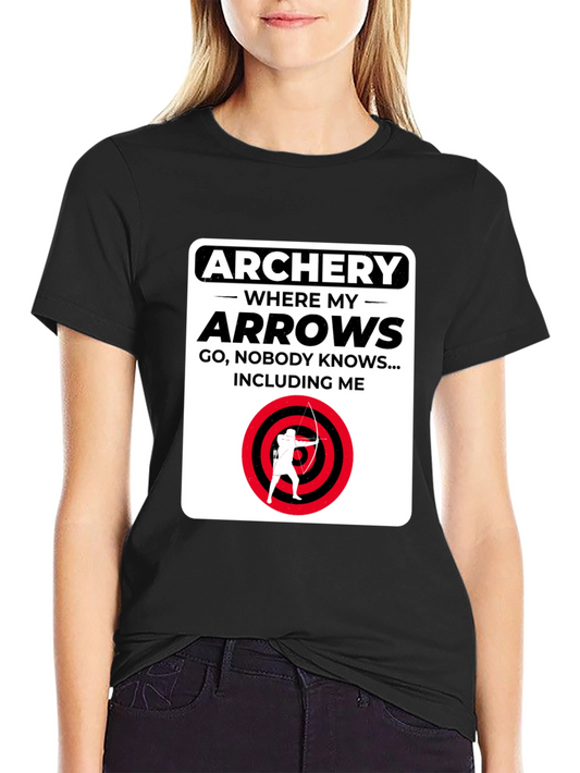 Archery Arrows Humor T-Shirt - Where They Go Nobody Knows!
