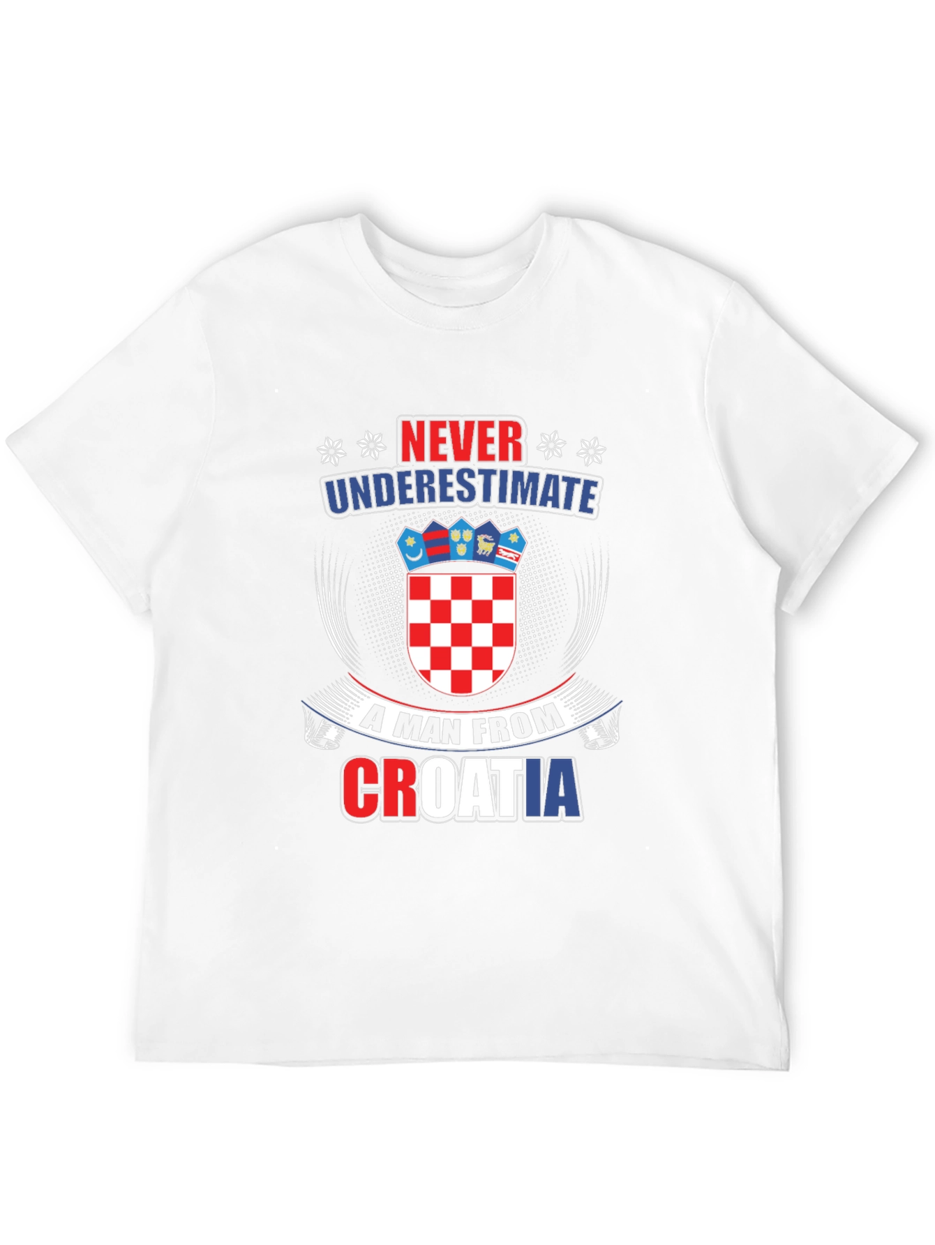 Never Underestimate Croatian Man T-Shirt