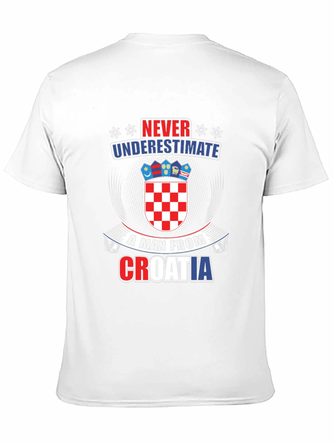 Never Underestimate Croatian Man T-Shirt