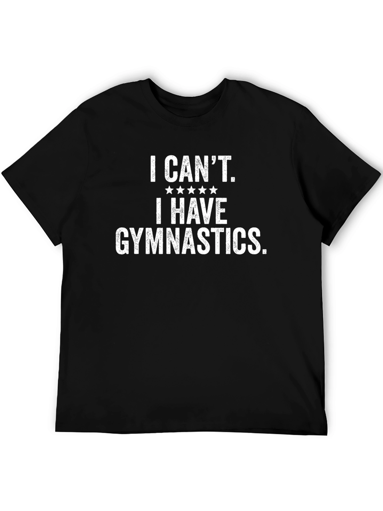 Gymnastics Excuse T-Shirt - I Cant Funny Tee