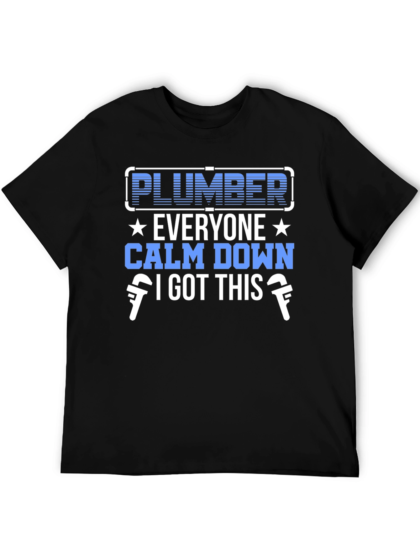Plumber T-Shirt: Everyone Calm Down I Got This