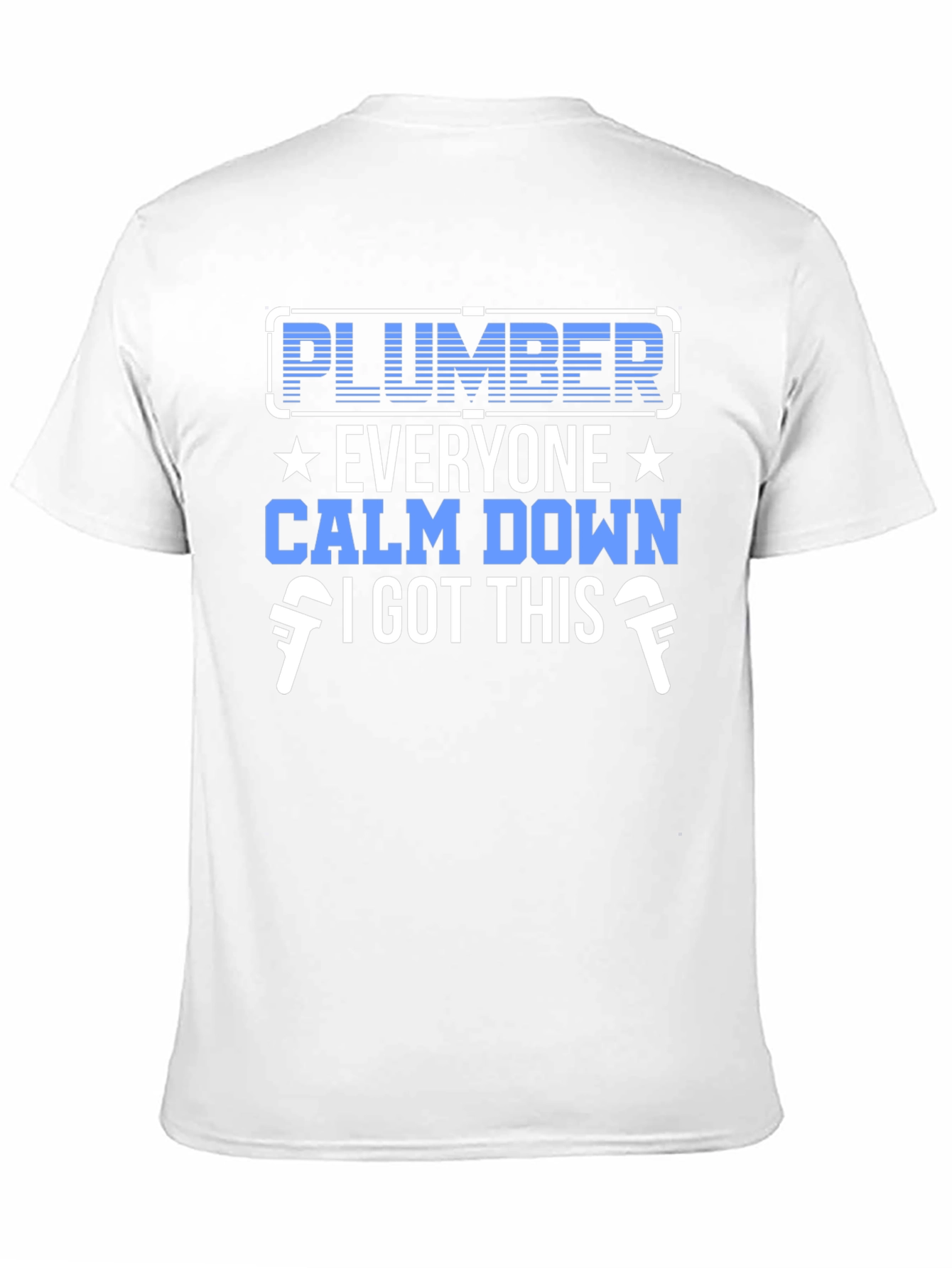Plumber T-Shirt: Everyone Calm Down I Got This