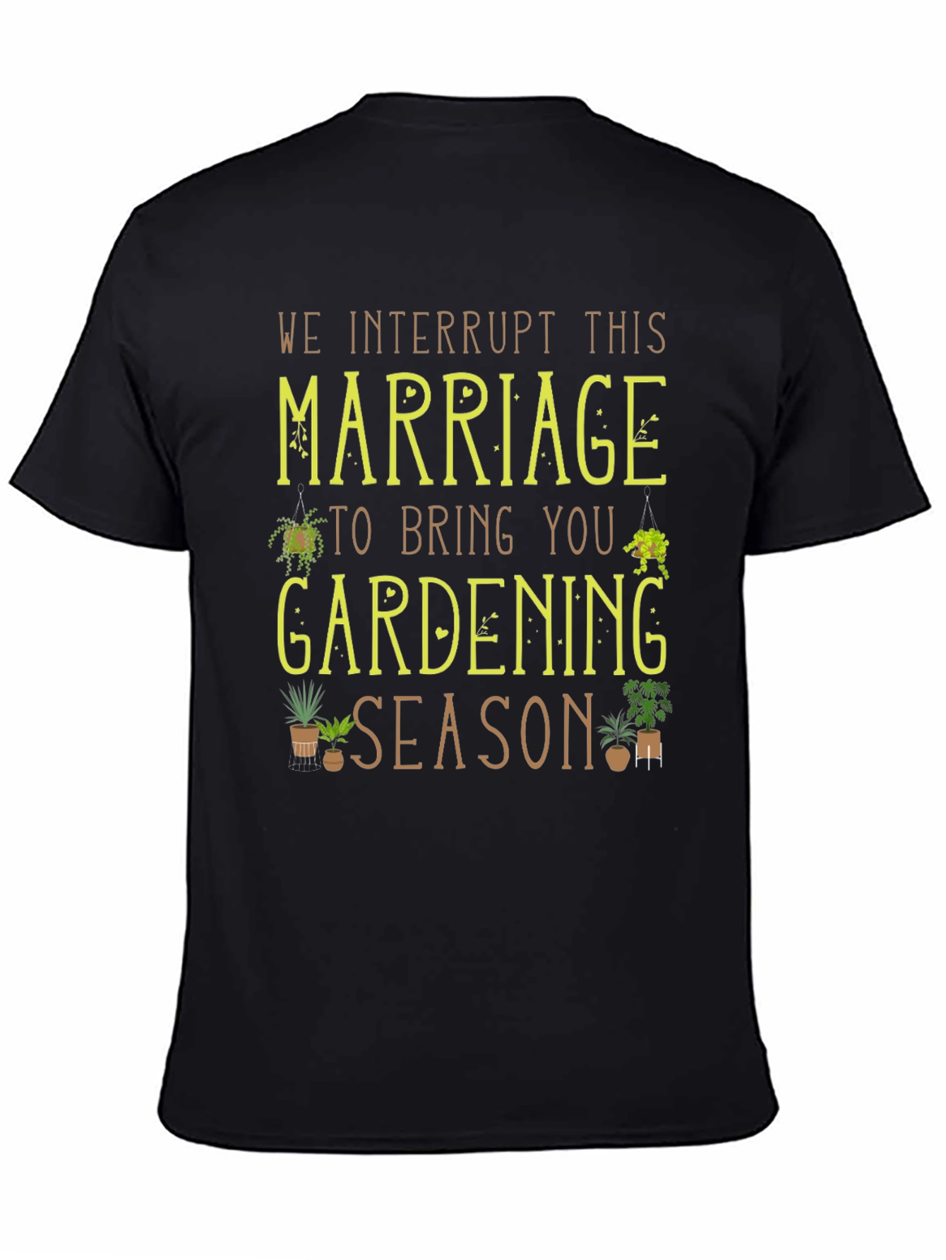 Gardening Season T-Shirt - Marriage Interruption