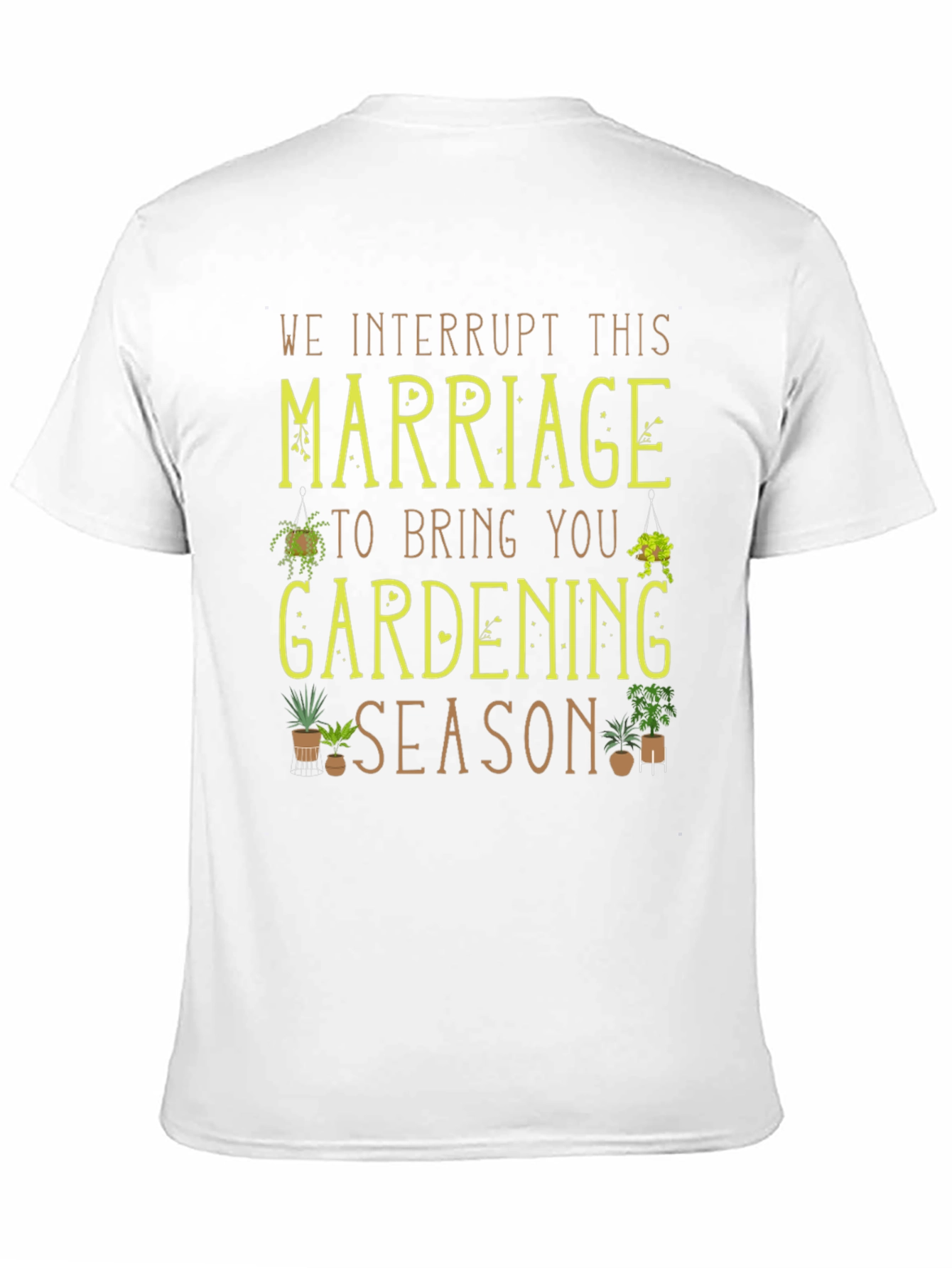 Gardening Season T-Shirt - Marriage Interruption