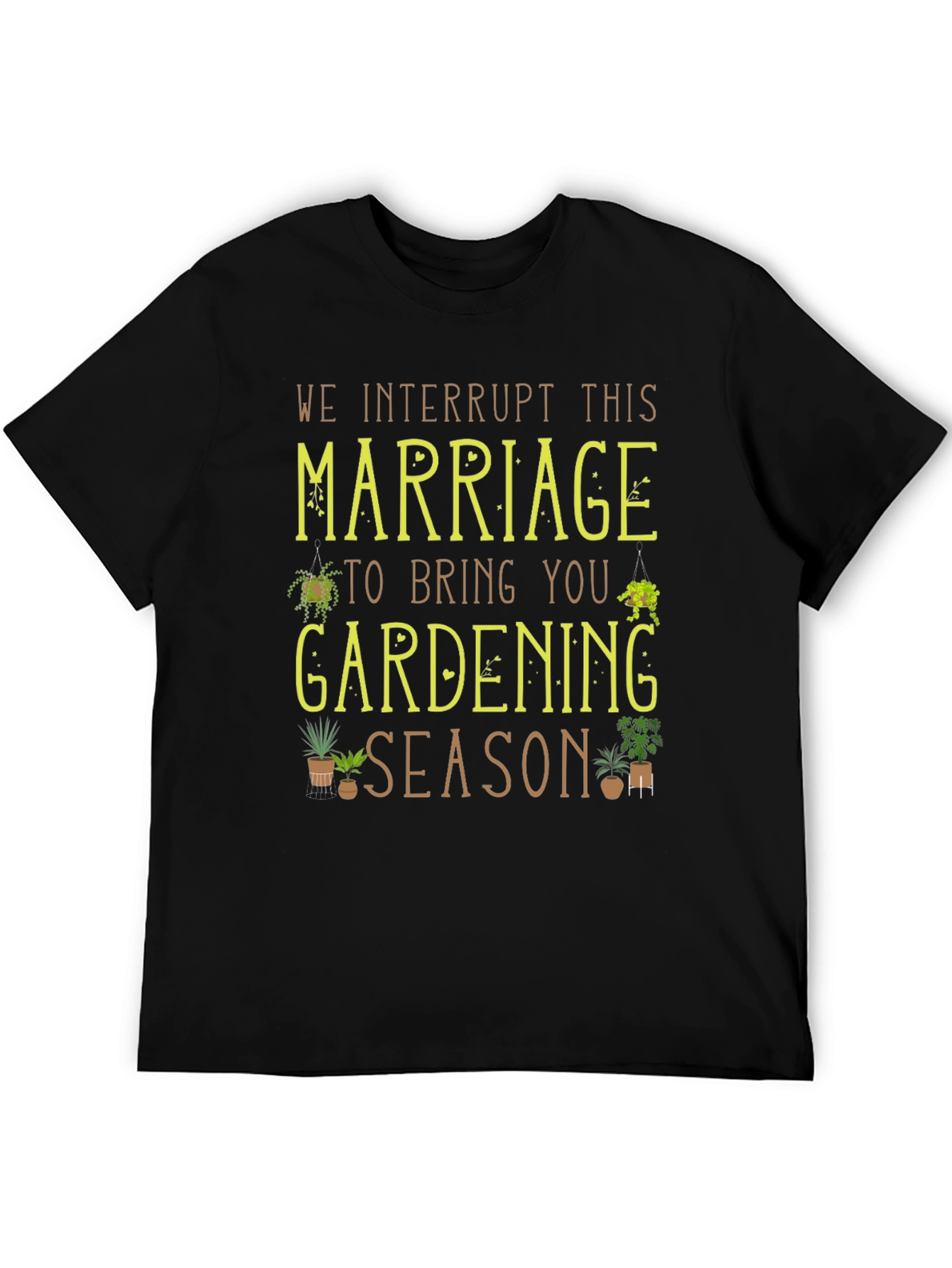 Gardening Season T-Shirt - Marriage Interruption