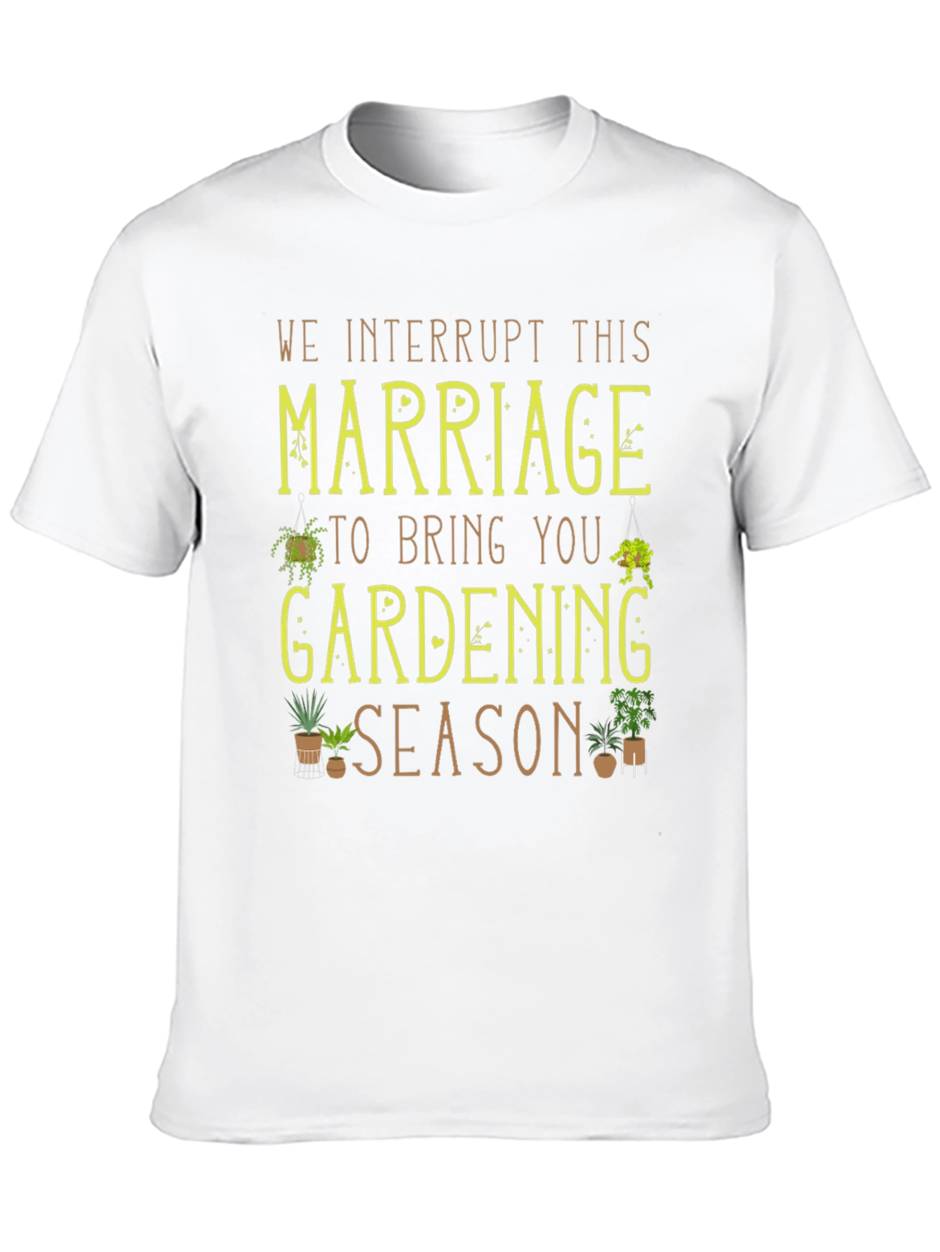 Gardening Season T-Shirt - Marriage Interruption