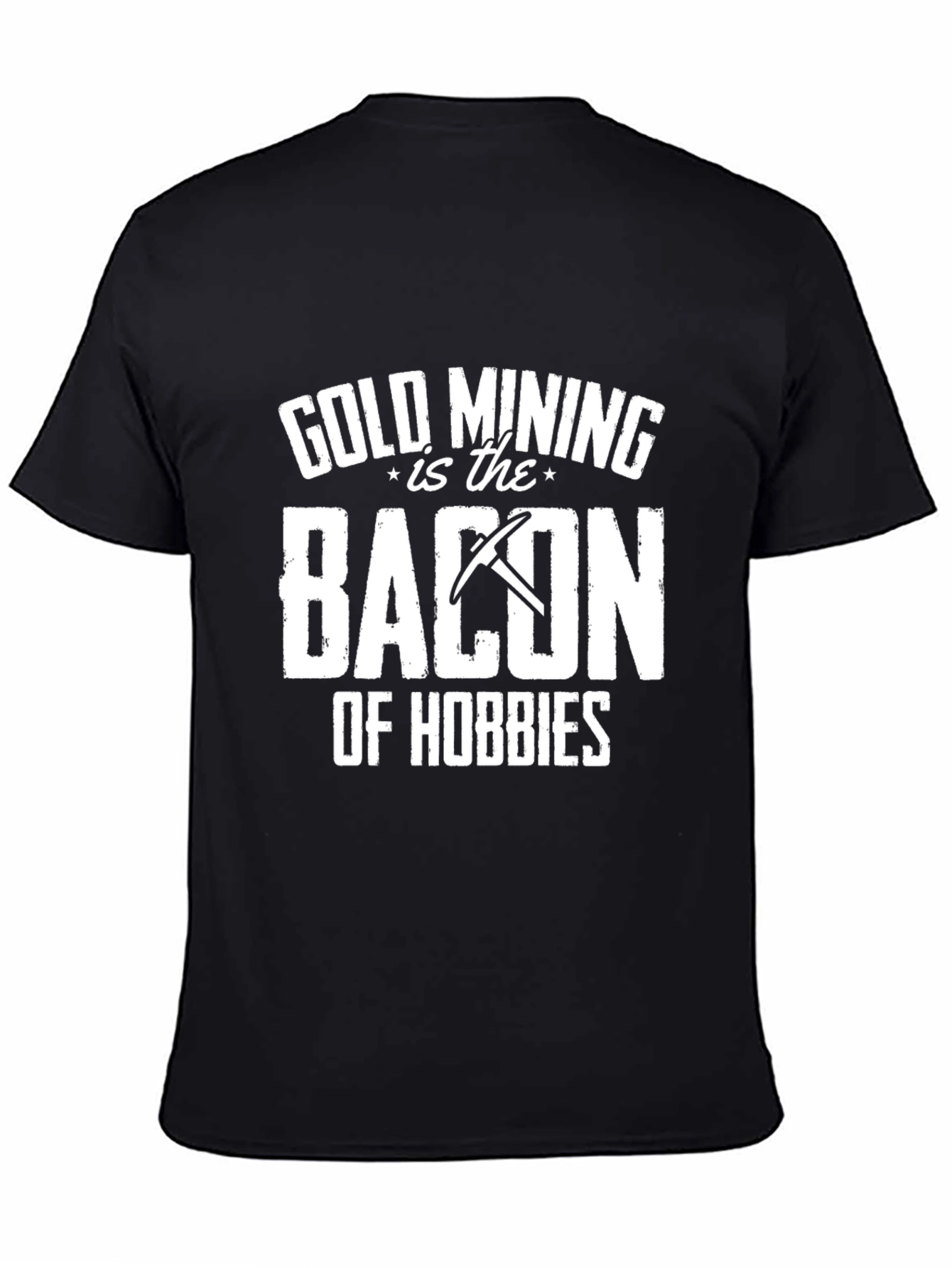 Gold Mining is Bacon T-Shirt - Hobbyist Apparel