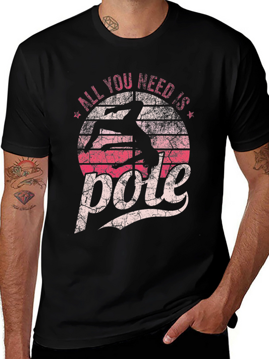 All You Need Is Pole Black T-Shirt