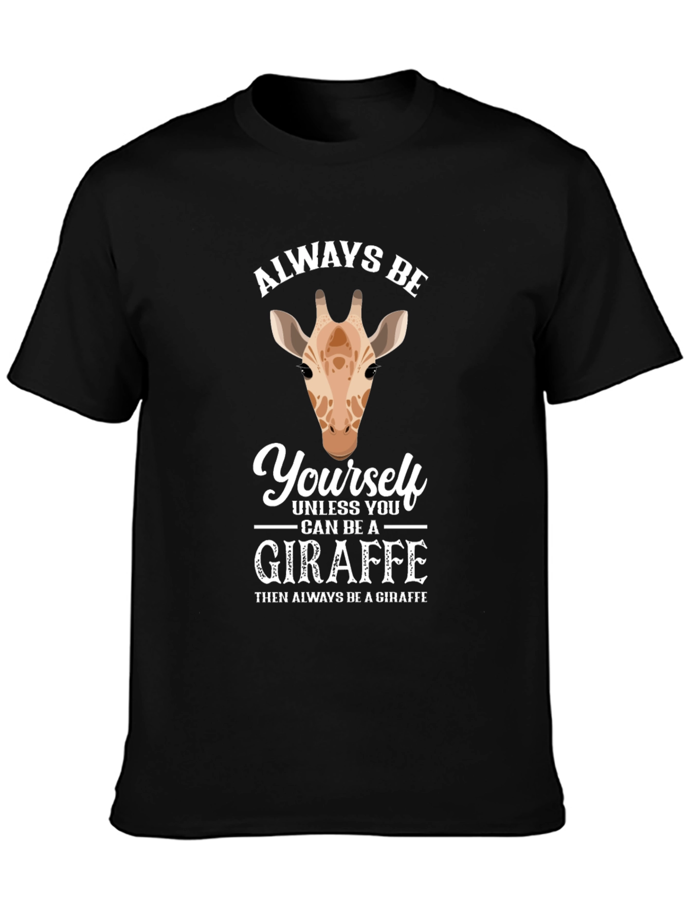 Always Be Yourself Giraffe Graphic Tee