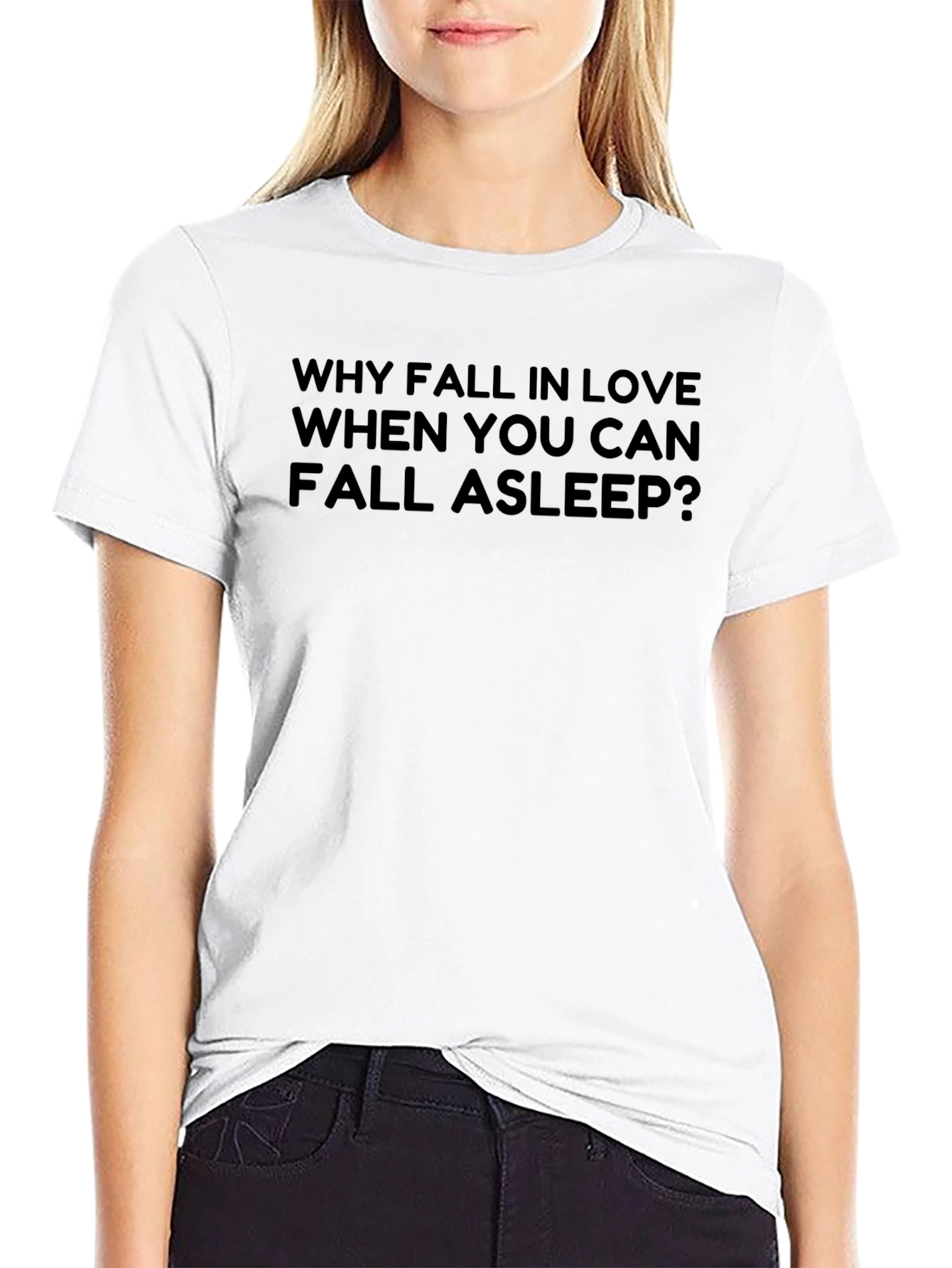 Funny Why Fall In Love T-Shirt