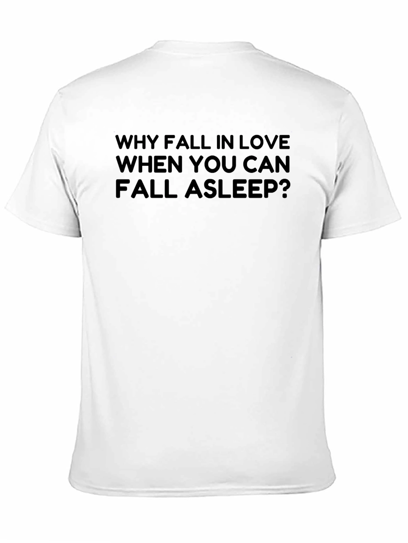 Funny Why Fall In Love T-Shirt