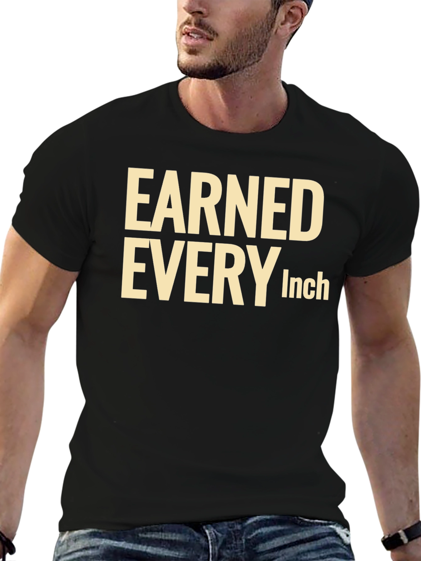 Earned Every Inch Graphic T-Shirt