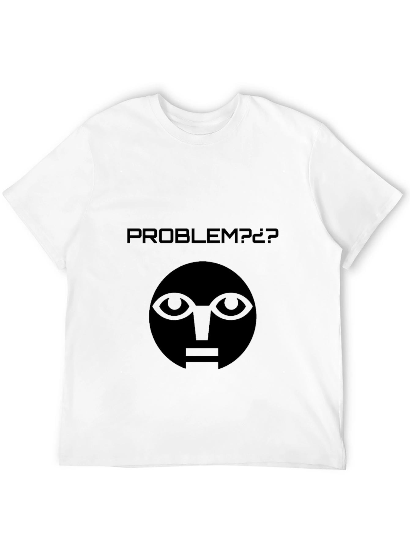 Problem? T-Shirt - Cool Graphic Tee
