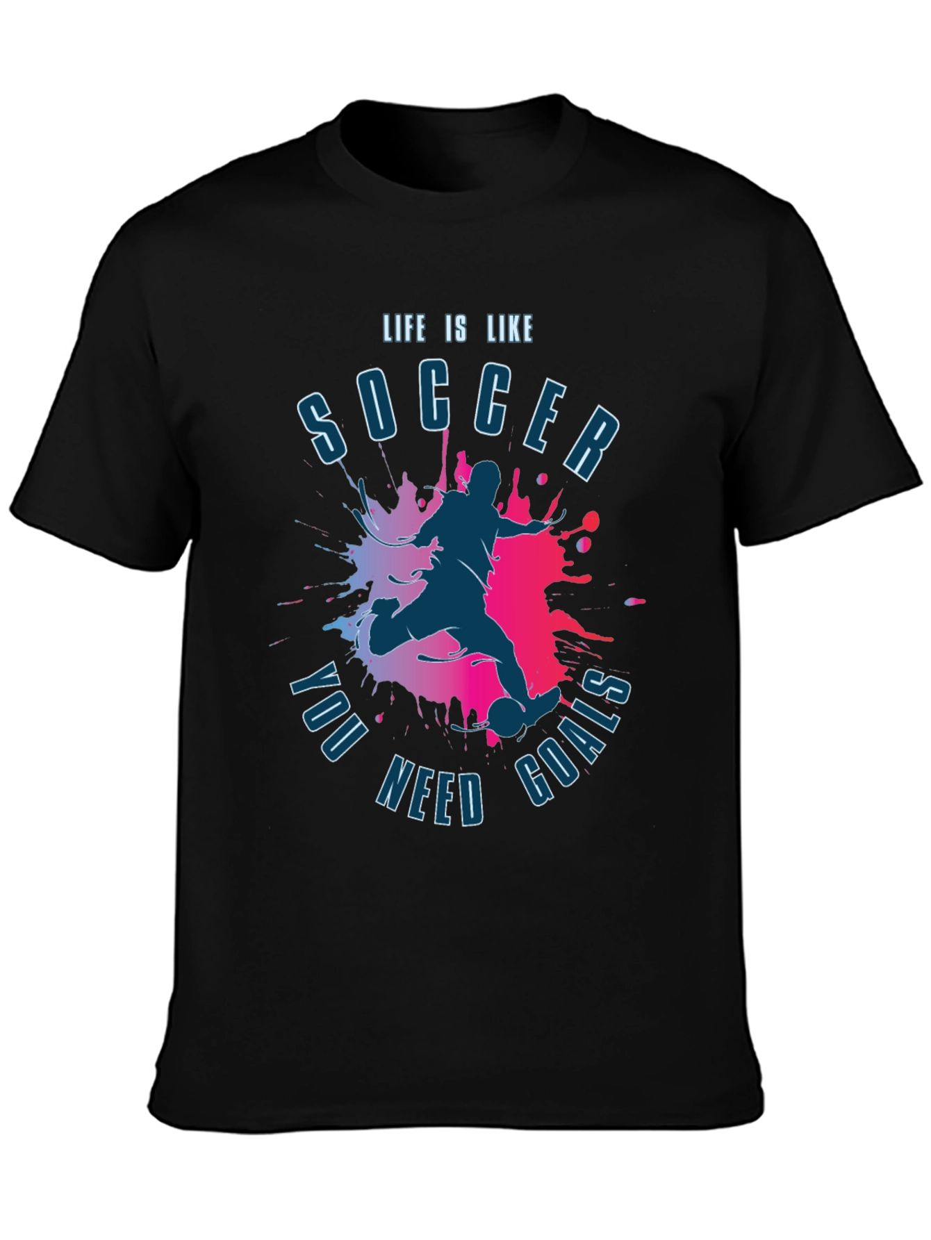 Life is Like Soccer T-Shirt - You Need Goals